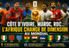 CÔTE D’IVOIRE, MAROC, RDC… L’AFRIQUE CHANGE DE DIMENSION AU MONDIAL